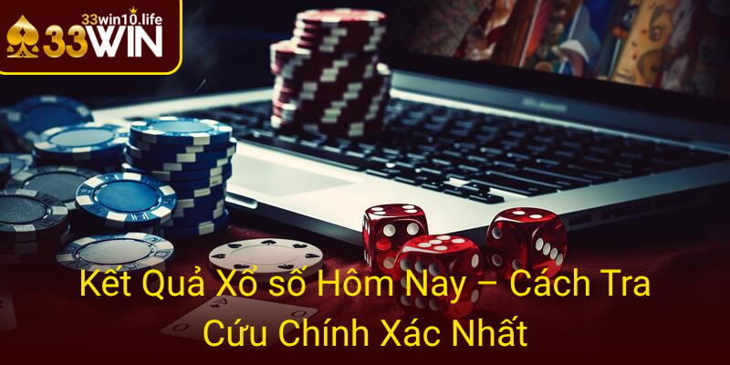Xổ Số Trực Tuyến Uy Tín Cùng 33win - Cơ Hội Nhận Thưởng Lớn 1 26