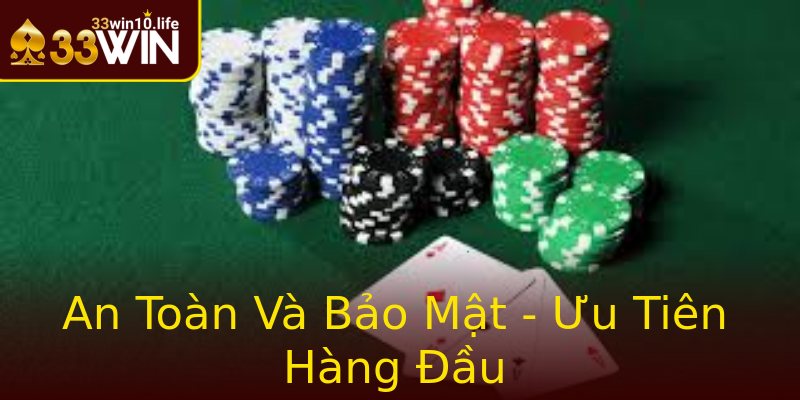 An Toàn Và Bảo Mật - Ưu Tiên Hàng Đầu An Toàn Và Bảo Mật - Ưu Tiên Hàng Đầu