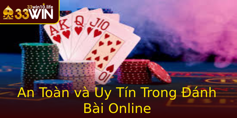 An Toàn và Uy Tín Trong Đánh Bài Online An Toàn và Uy Tín Trong Đánh Bài Online
