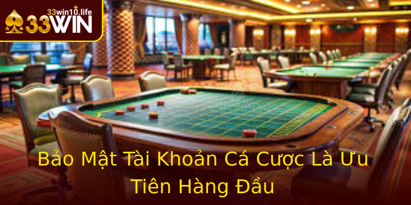 Bảo Mật Tài Khoản Cá Cược Là Ưu Tiên Hàng Đầu Bảo Mật Tài Khoản Cá Cược Là Ưu Tiên Hàng Đầu