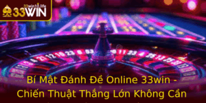 Bi Mat Anh E Online 33Win Chien Thuat Thang Lon Khong Can Au Tu Hau Nhu The Nao