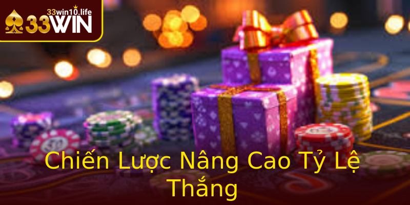 Chiến Lược Nâng Cao Tỷ Lệ Thắng Chiến Lược Nâng Cao Tỷ Lệ Thắng