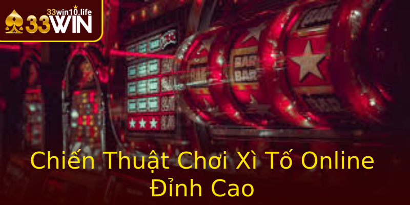 Chiến Thuật Chơi Xì Tố Online Đỉnh Cao Chiến Thuật Chơi Xì Tố Online Đỉnh Cao