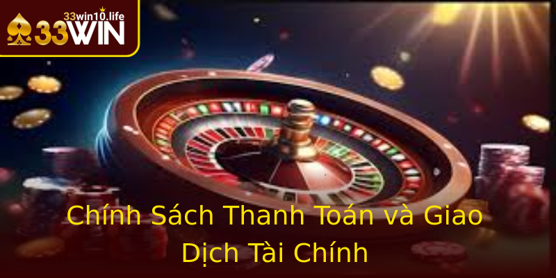Chính Sách Thanh Toán và Giao Dịch Tài Chính Chính Sách Thanh Toán và Giao Dịch Tài Chính