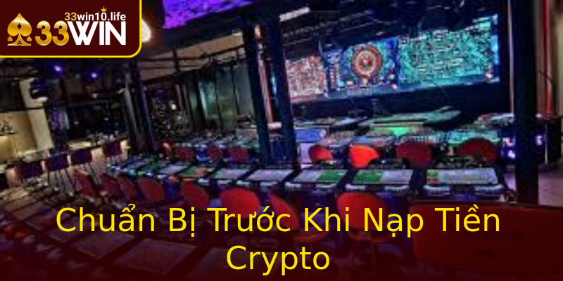 Chuẩn Bị Trước Khi Nạp Tiền Crypto Chuẩn Bị Trước Khi Nạp Tiền Crypto