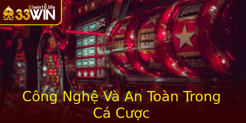 Công Nghệ Và An Toàn Trong Cá Cược Công Nghệ Và An Toàn Trong Cá Cược