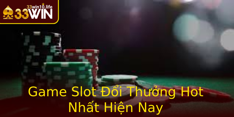 Game Slot Đổi Thưởng Hot Nhất Hiện Nay Game Slot Đổi Thưởng Hot Nhất Hiện Nay