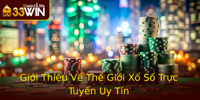 Giới Thiệu Về Thế Giới Xổ Số Trực Tuyến Uy Tín Giới Thiệu Về Thế Giới Xổ Số Trực Tuyến Uy Tín
