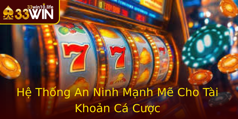 Hệ Thống An Ninh Mạnh Mẽ Cho Tài Khoản Cá Cược Hệ Thống An Ninh Mạnh Mẽ Cho Tài Khoản Cá Cược