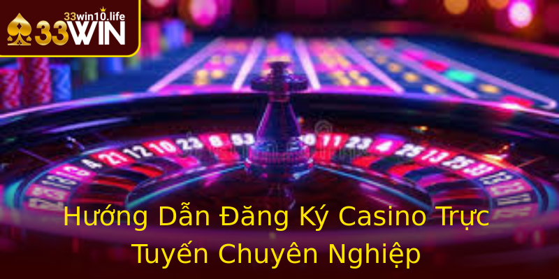 Hướng Dẫn Đăng Ký Casino Trực Tuyến Chuyên Nghiệp Hướng Dẫn Đăng Ký Casino Trực Tuyến Chuyên Nghiệp