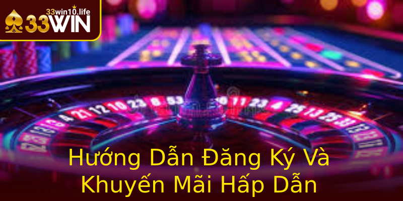 Hướng Dẫn Đăng Ký Và Khuyến Mãi Hấp Dẫn