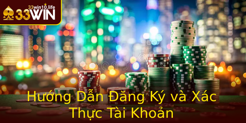 Hướng Dẫn Đăng Ký và Xác Thực Tài Khoản Hướng Dẫn Đăng Ký và Xác Thực Tài Khoản
