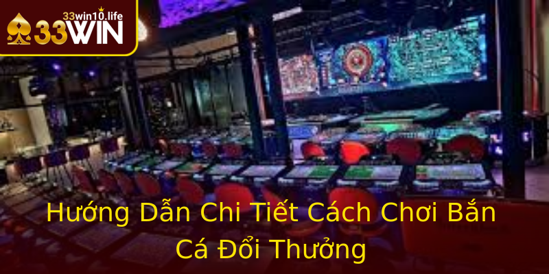 Hướng Dẫn Chi Tiết Cách Chơi Bắn Cá Đổi Thưởng Hướng Dẫn Chi Tiết Cách Chơi Bắn Cá Đổi Thưởng