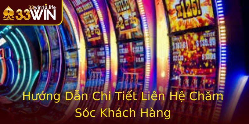 Liên hệ - Tin Cậy Với 33win và Những Điều Bạn Cần Biết 2 Huong Dan Chi Tiet Lien He Cham Soc Khach Hang