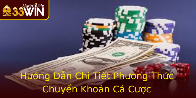 Hướng Dẫn Chi Tiết Phương Thức Chuyển Khoản Cá Cược Hướng Dẫn Chi Tiết Phương Thức Chuyển Khoản Cá Cược