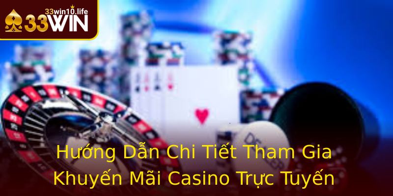 Hướng Dẫn Chi Tiết Tham Gia Khuyến Mãi Casino Trực Tuyến Hướng Dẫn Chi Tiết Tham Gia Khuyến Mãi Casino Trực Tuyến