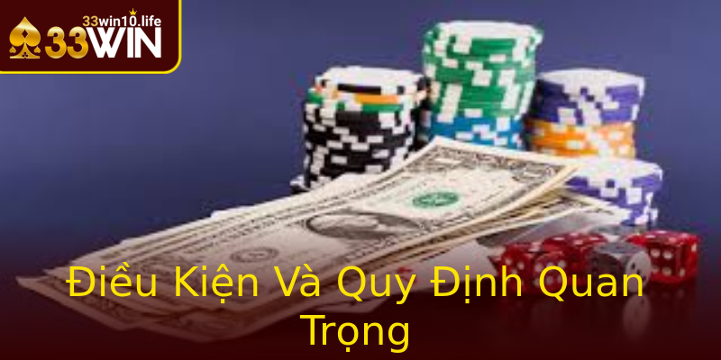 Điều Kiện Và Quy Định Quan Trọng Điều Kiện Và Quy Định Quan Trọng