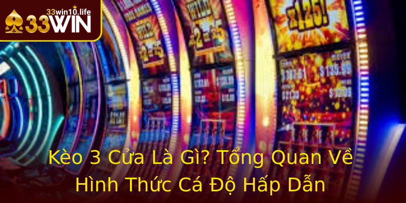 Kèo 3 Cửa Là Gì? Tổng Quan Về Hình Thức Cá Độ Hấp Dẫn Kèo 3 Cửa Là Gì? Tổng Quan Về Hình Thức Cá Độ Hấp Dẫn