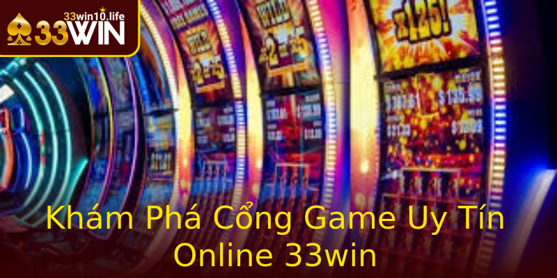 Khám Phá Cổng Game Uy Tín Online 33win Khám Phá Cổng Game Uy Tín Online 33win