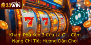 Kham Pha Keo 3 Cua La Gi Cam Nang Chi Tiet Huong Dan Choi 33Win Hieu Qua