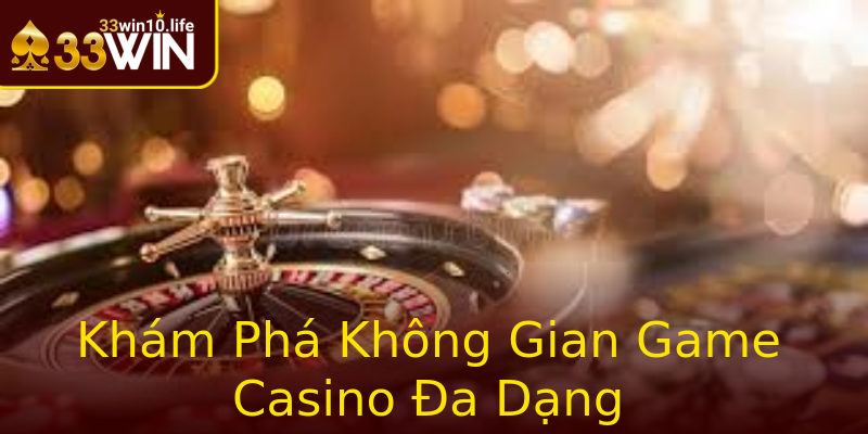 Khám Phá Không Gian Game Casino Đa Dạng Khám Phá Không Gian Game Casino Đa Dạng