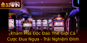 Kham Pha Oc Ao The Gioi Ca Cuoc Ua Ngua Trai Nghiem Inh Cao Voi 33Win 1