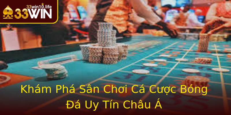 Khám Phá Sân Chơi Cá Cược Bóng Đá Uy Tín Châu Á Khám Phá Sân Chơi Cá Cược Bóng Đá Uy Tín Châu Á