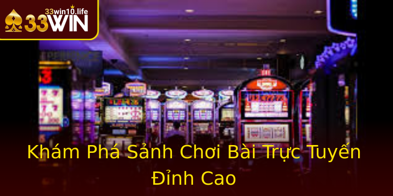 Khám Phá Sảnh Chơi Bài Trực Tuyến Đỉnh Cao Khám Phá Sảnh Chơi Bài Trực Tuyến Đỉnh Cao
