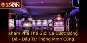 Kham Pha The Gioi Ca Cuoc Bong A Au Tu Thong Minh Cung 33Win Hang Au Chau A