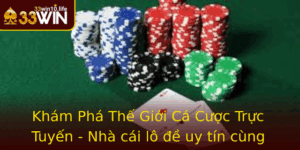 Kham Pha The Gioi Ca Cuoc Truc Tuyen Nha Cai Lo E Uy Tin Cung 33Win