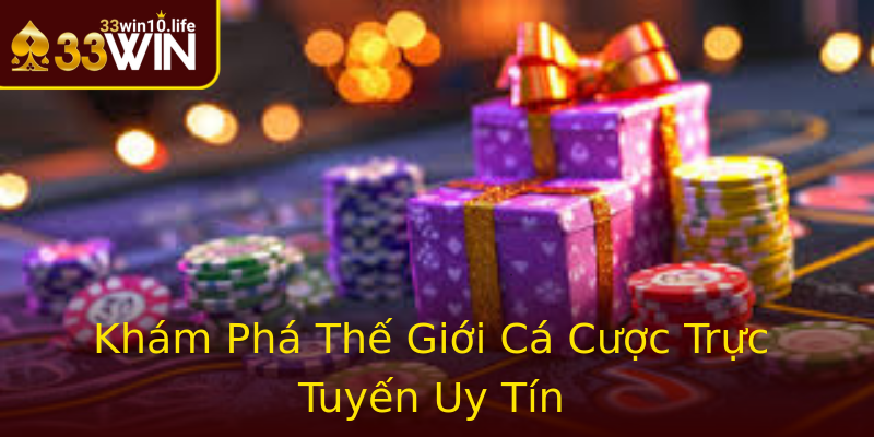 Khám Phá Thế Giới Cá Cược Trực Tuyến Uy Tín Khám Phá Thế Giới Cá Cược Trực Tuyến Uy Tín