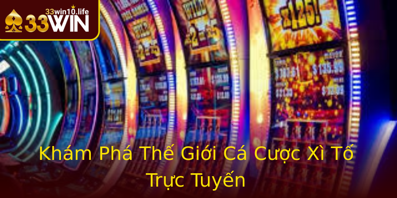 Khám Phá Thế Giới Cá Cược Xì Tố Trực Tuyến Khám Phá Thế Giới Cá Cược Xì Tố Trực Tuyến