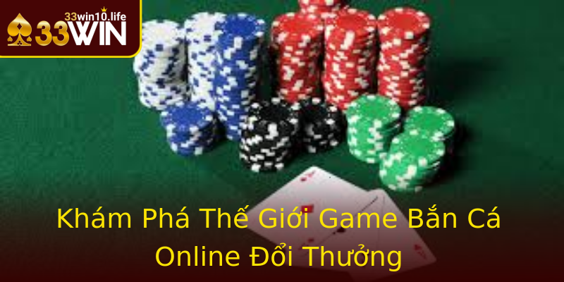 Khám Phá Thế Giới Game Bắn Cá Online Đổi Thưởng Khám Phá Thế Giới Game Bắn Cá Online Đổi Thưởng