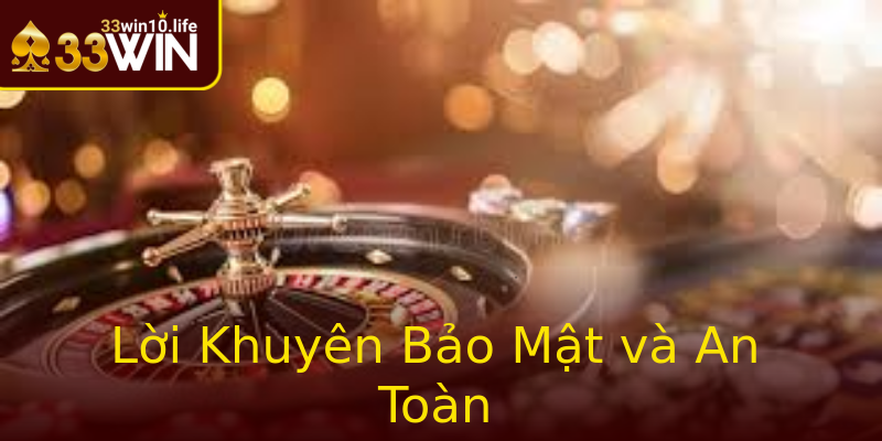 Lời Khuyên Bảo Mật và An Toàn Lời Khuyên Bảo Mật và An Toàn