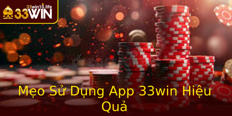 Mẹo Sử Dụng App 33win Hiệu Quả Mẹo Sử Dụng App 33win Hiệu Quả