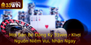 Moi Ban Be Ang Ky 33Win Khoi Nguon Niem Vui Nhan Ngay Thuong Ang Gia