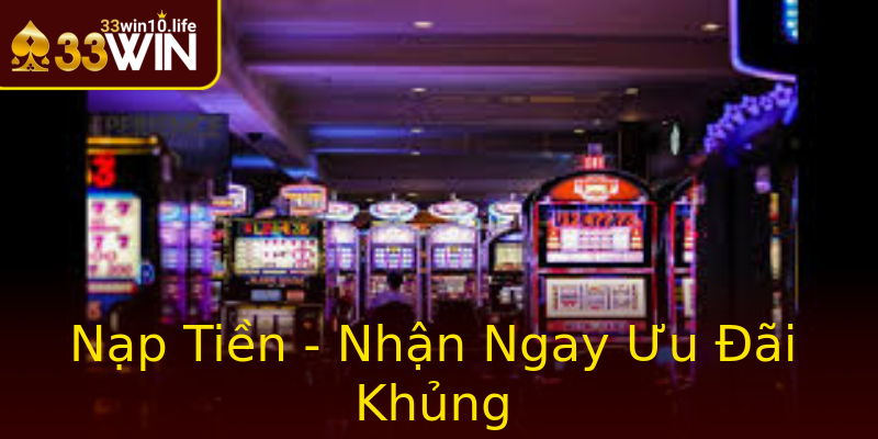 Nạp Tiền - Nhận Ngay Ưu Đãi Khủng Nạp Tiền - Nhận Ngay Ưu Đãi Khủng