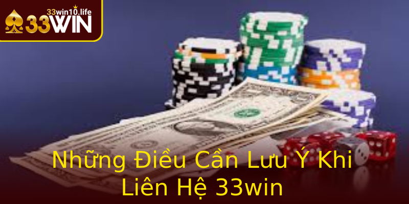 Những Điều Cần Lưu Ý Khi Liên Hệ 33win Những Điều Cần Lưu Ý Khi Liên Hệ 33win