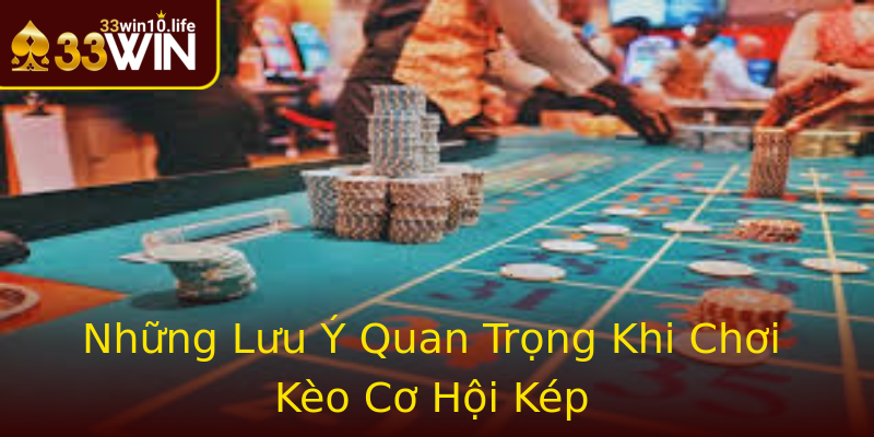 Những Lưu Ý Quan Trọng Khi Chơi Kèo Cơ Hội Kép Những Lưu Ý Quan Trọng Khi Chơi Kèo Cơ Hội Kép