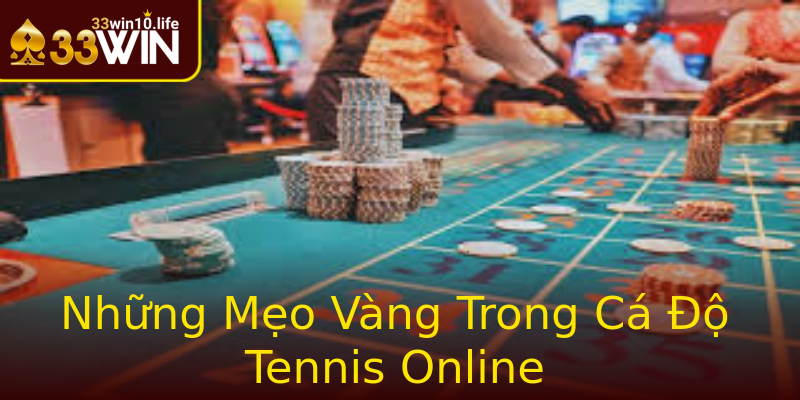 Những Mẹo Vàng Trong Cá Độ Tennis Online Những Mẹo Vàng Trong Cá Độ Tennis Online