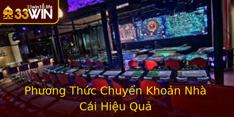Phương Thức Chuyển Khoản Nhà Cái Hiệu Quả Phương Thức Chuyển Khoản Nhà Cái Hiệu Quả