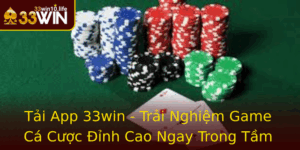 Tai App 33Win Trai Nghiem Game Ca Cuoc Inh Cao Ngay Trong Tam Tay