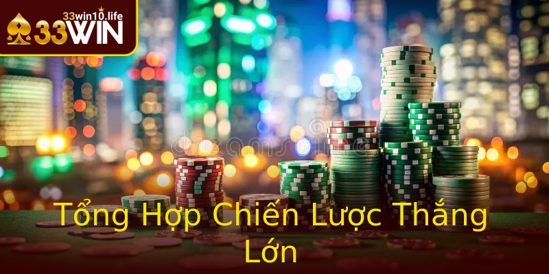 Tổng Hợp Chiến Lược Thắng Lớn Tổng Hợp Chiến Lược Thắng Lớn