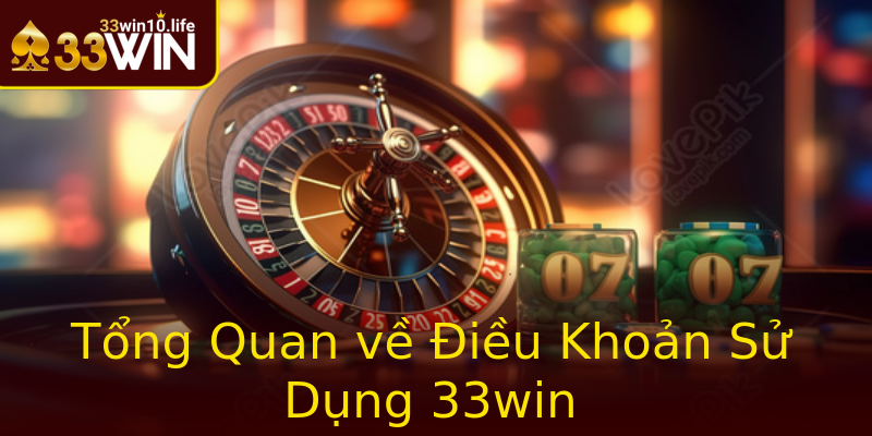 Tổng Quan về Điều Khoản Sử Dụng 33win Tổng Quan về Điều Khoản Sử Dụng 33win