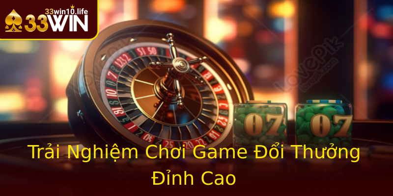 Trải Nghiệm Chơi Game Đổi Thưởng Đỉnh Cao Trải Nghiệm Chơi Game Đổi Thưởng Đỉnh Cao