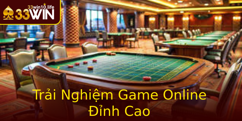 Trải Nghiệm Game Online Đỉnh Cao Trải Nghiệm Game Online Đỉnh Cao