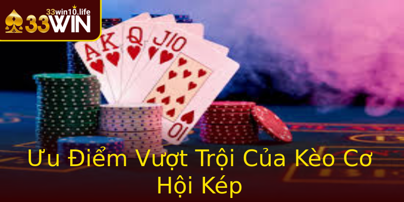 Ưu Điểm Vượt Trội Của Kèo Cơ Hội Kép Ưu Điểm Vượt Trội Của Kèo Cơ Hội Kép